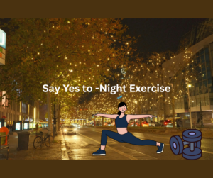 Night workout is no more a "NO" now